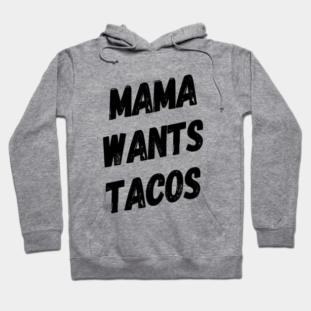 Mama Wants Tacos | Taco Lover Shirt | Funny Mom Shirt | Hoodie by DesignsbyZazz
